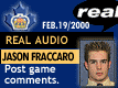 Feb. 19/2000: Jason Fraccaro postgame