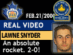 Feb. 21/2000: Game 7: Lawne Snyder's bazooka unleashes it's fury. 2-0 Waxers (with slow motion version)