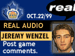 Oct 22/99 - Jeremy Wenzel postgame